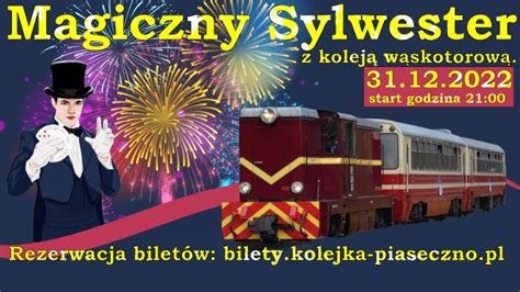 sylwester piaseczno|SYLWESTER Z KOLEJĄ WĄSKOTOROWĄ 